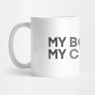 MY BODY. MY CHOICE. Mug